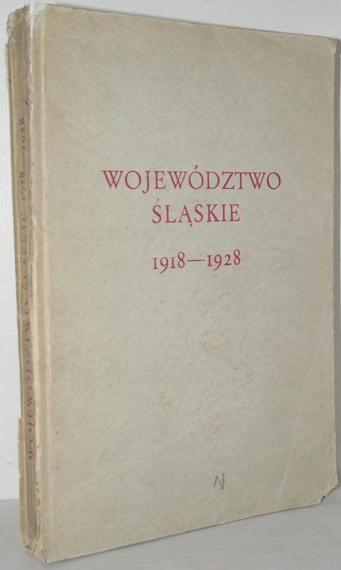WOJEWÓDZTWO ŚLĄSKIE 1918-1928 ROZWÓJ ADMINISTRACJI