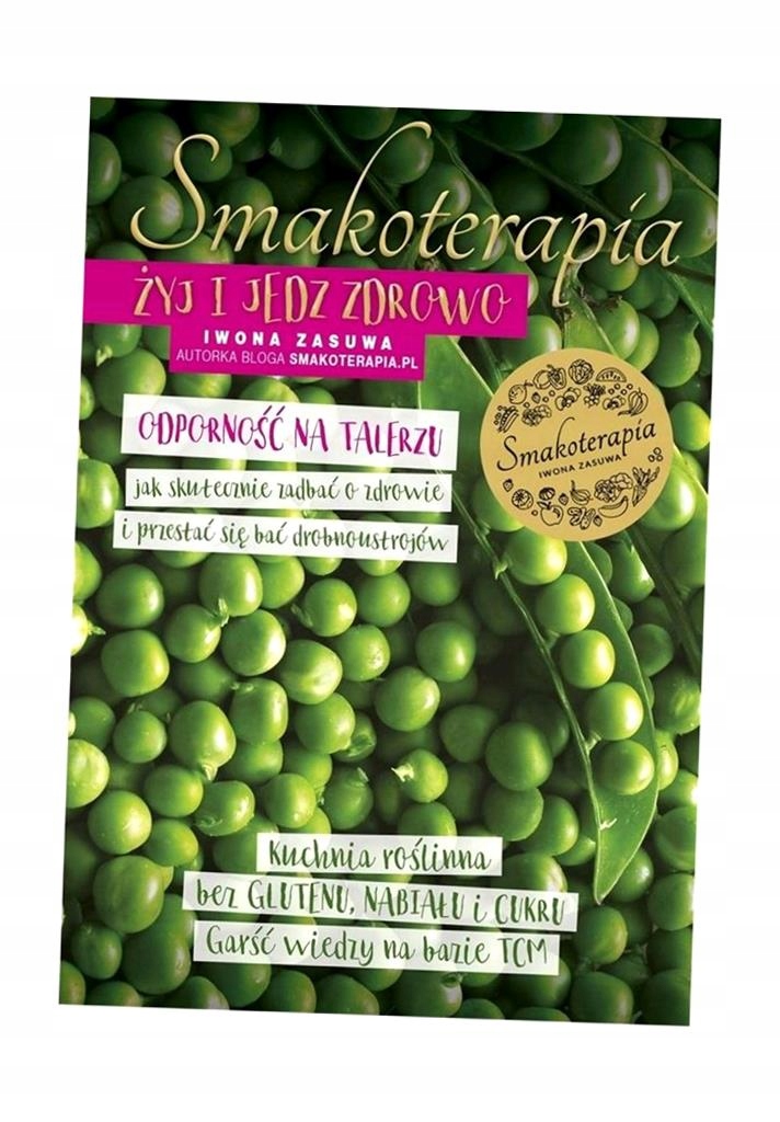 SMAKOTERAPIA. ŻYJ I JEDZ ZDROWO. ODPORNOŚĆ NA TA..