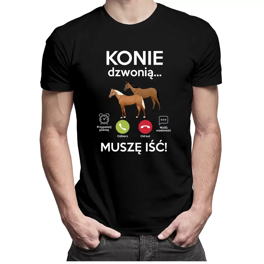 

Konie dzwonią, muszę iść koszulka z koniem