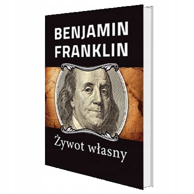 

Beniamin Franklin Autobiografia Żywot Własny