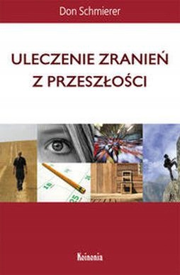 Uleczenie Zranień Z Przeszłości Don Schmierer