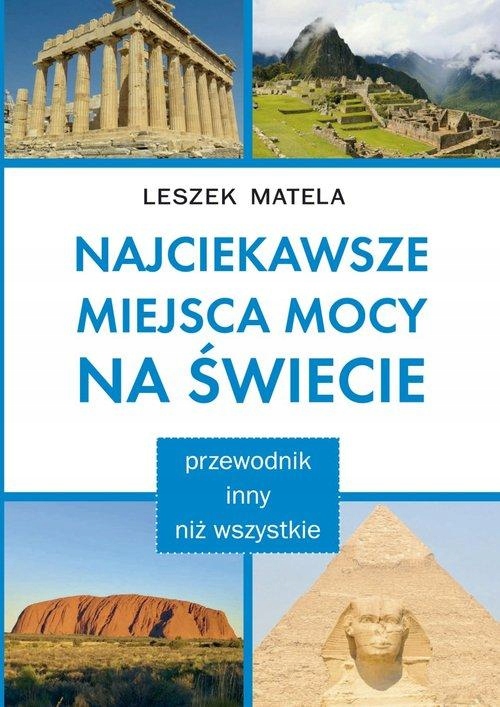NAJCIEKAWSZE MIEJSCA MOCY NA ŚWIECIE
