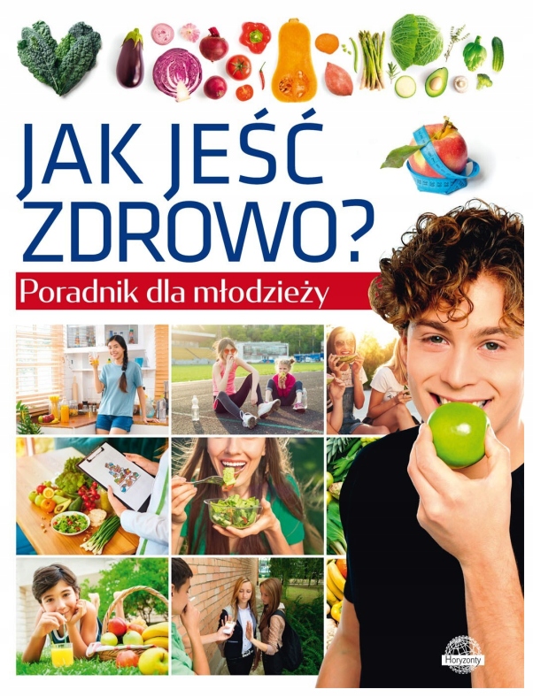 Poradnik dla młodzieży. Jak jeść zdrowo? Krzysztof Ulanowski