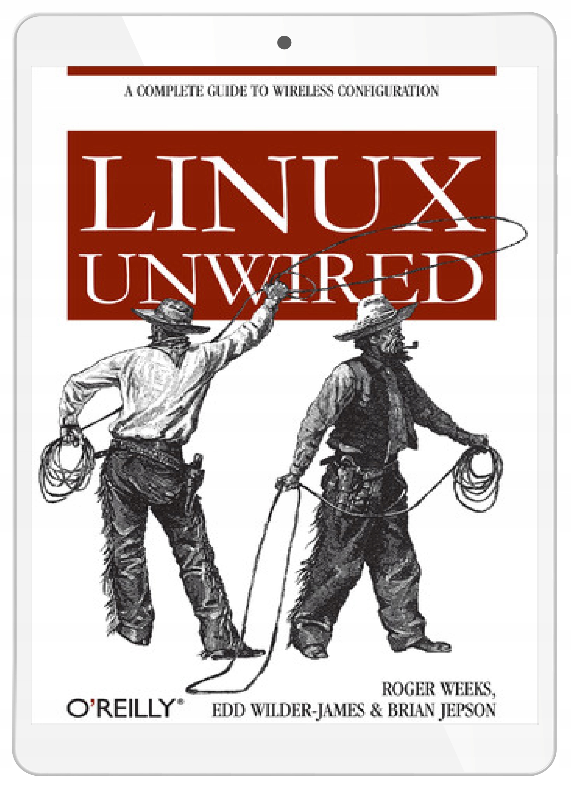 Linux Unwired. A Complete Guide to Wireless