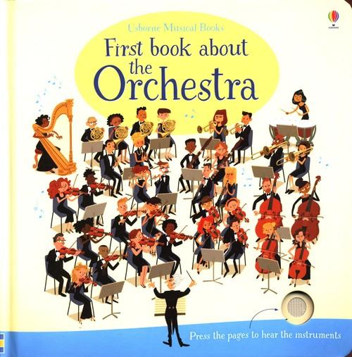 FIRST BOOK ABOUT THE ORCHESTRA