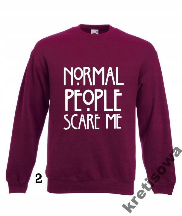 

Kolorowe Bluzy Normal People Scare Me Horror