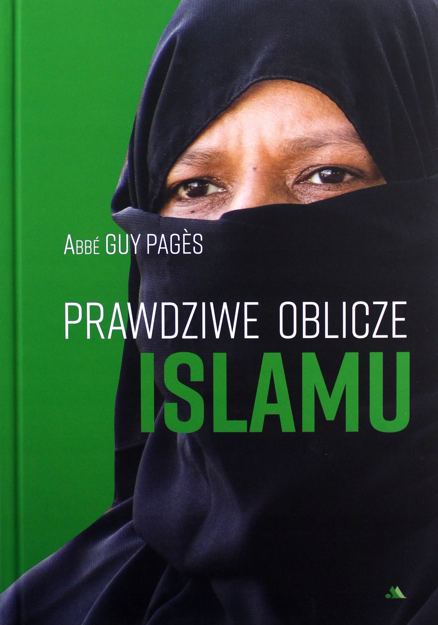 PRAWDZIWE OBLICZE ISLAMU - Abbe Guy Pages [KSIĄŻKA]