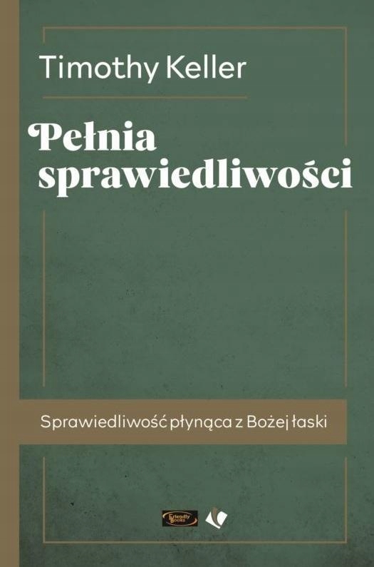 PEŁNIA SPRAWIEDLIWOŚCI, TIMOTHY KELLER