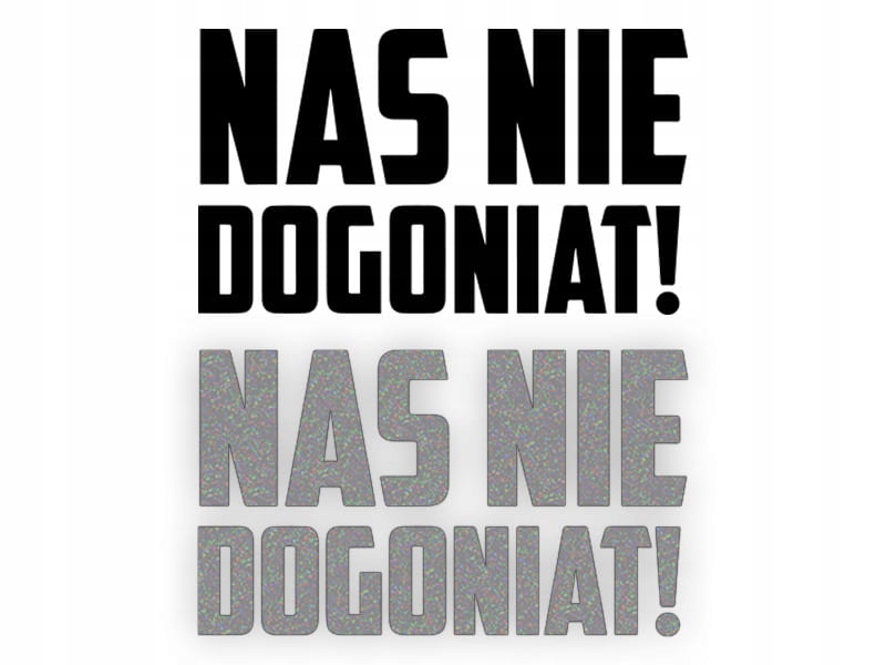 NAS NIE DOGONIAT - Naklejka na samochód na auto - ODBLASKOWA