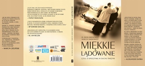 MIĘKKIE LĄDOWANIE czyli O SPOCZYNKU W DUCHU ŚWIĘTYM Autor ks. Rafał Jarosiewicz, Marcin Jakimowicz