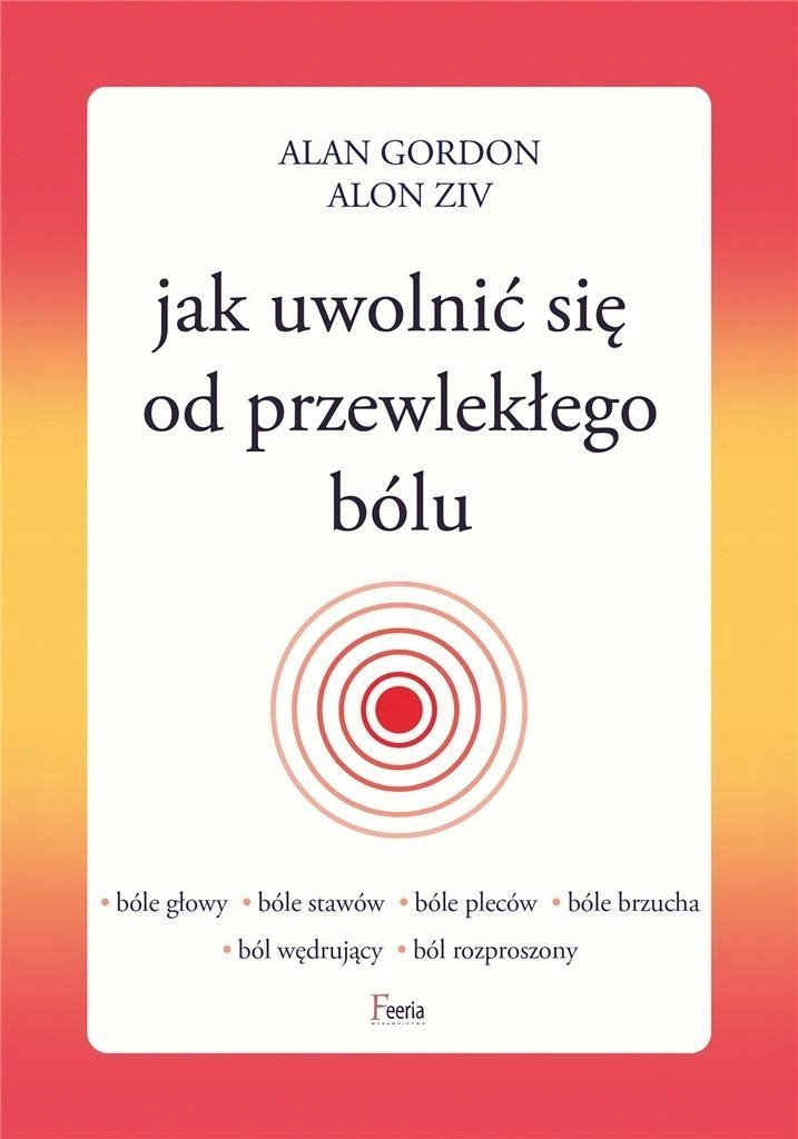

Jak Uwolnić Się Od Przewlekłego Bólu
