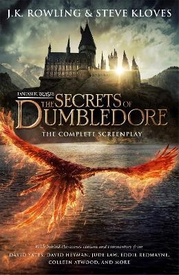 FANTASTIC BEASTS: THE SECRETS OF DUMBLEDORE - THE COMPLETE SCREENPLAY J.K.
