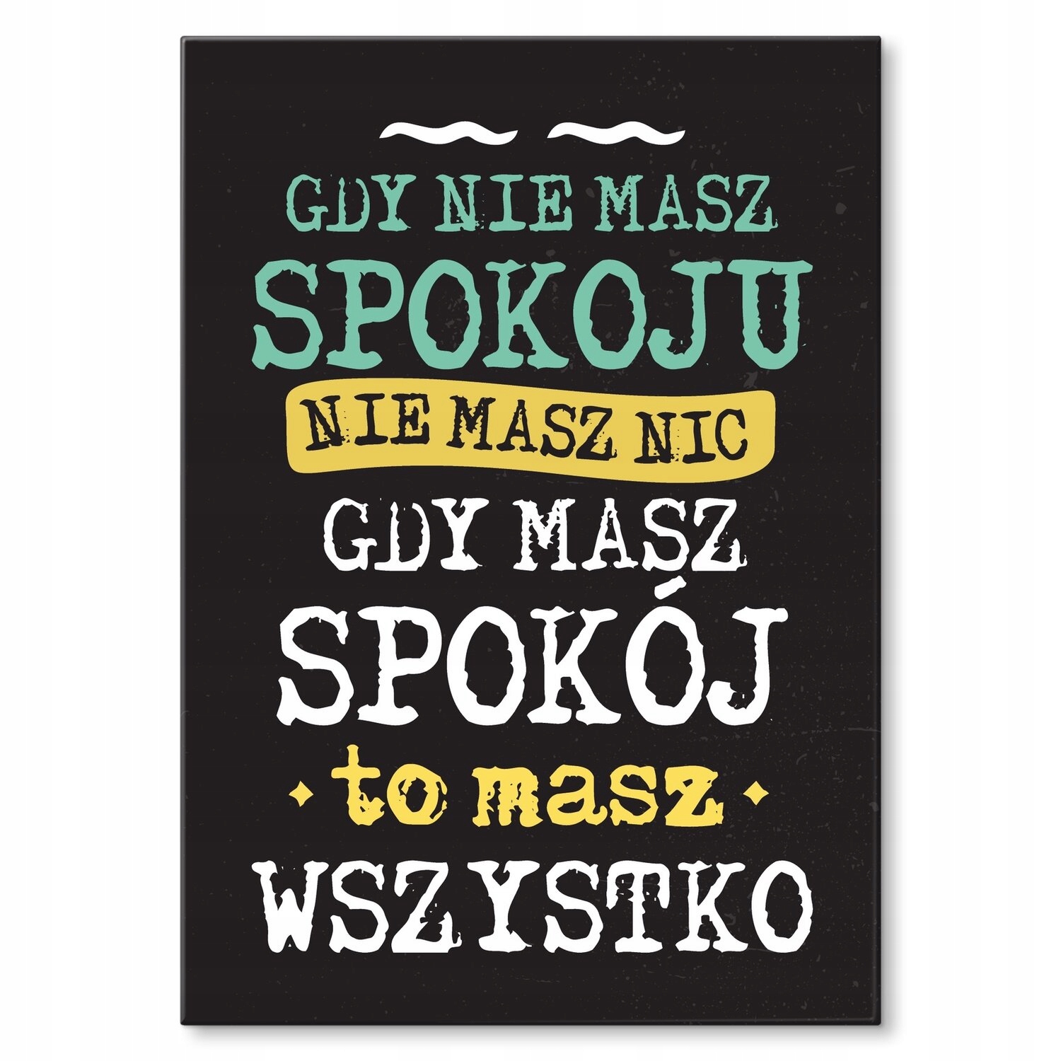 Kovový plakát, když máte klid, Šidítko Plech 42 x 59,4 cm Dárek