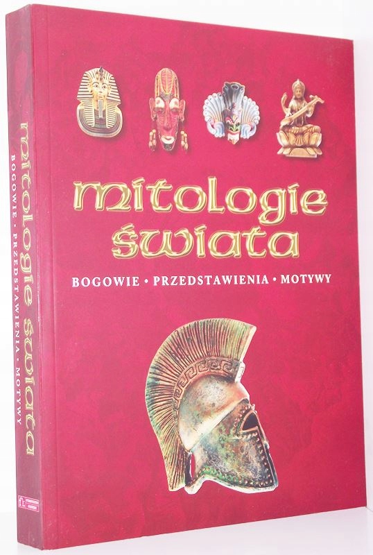 MITOLOGIE ŚWIATA BOGOWIE PRZEDSTAWIENIA MOTYWY Arthur Cotterell