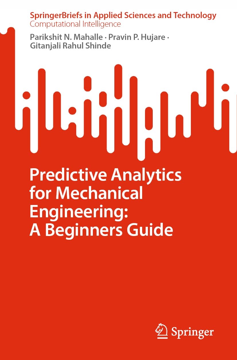 Mahalle, Parikshit N. Predictive Analytics for Mechanical Engineering: A Be