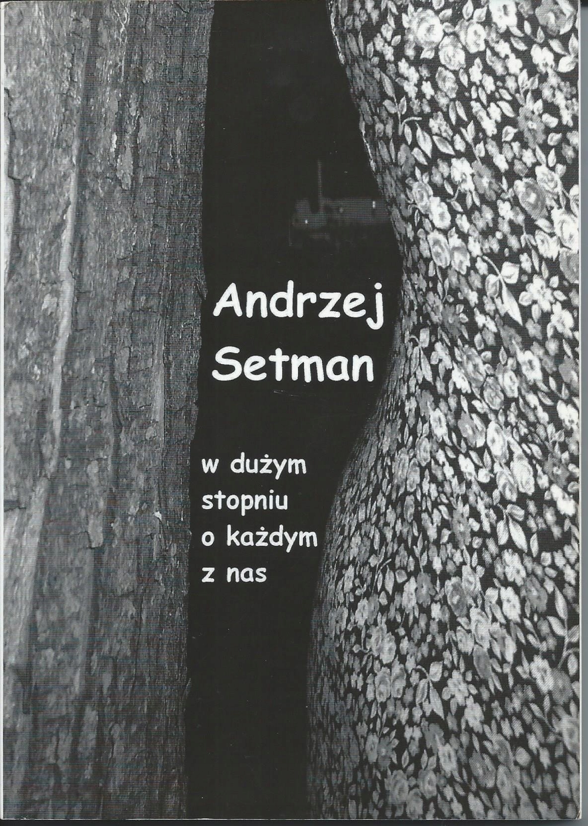 W Każdym Stopniu O Każdym Z Nas Andrzej Setman