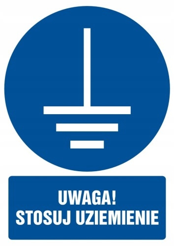

Uwaga! Stosuj uziemienie znak Pcv 21x29,7