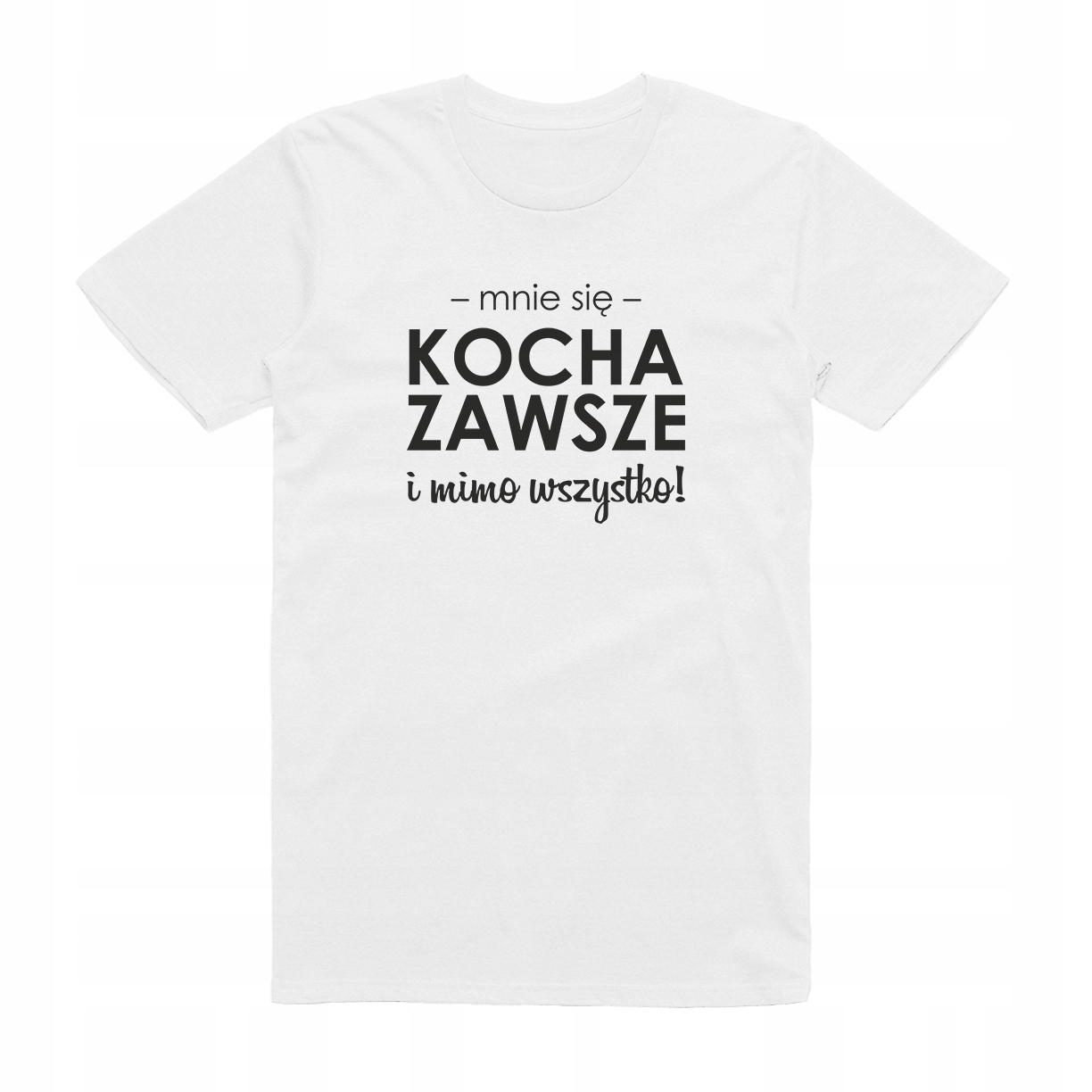 

S - Koszulka T-shirt Mnie Się Kocha Prezent Zawsze