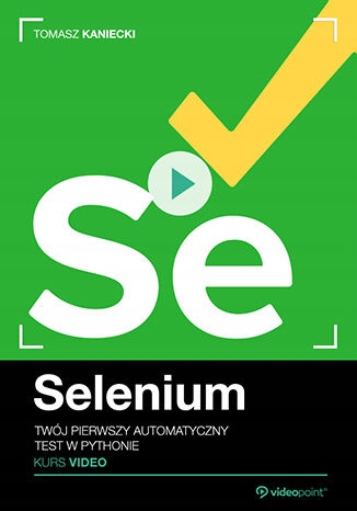 Selenium. Kurs video. Twój pierwszy Tytuł Selenium Kurs video Twój pierwszy automatyczny test w Python