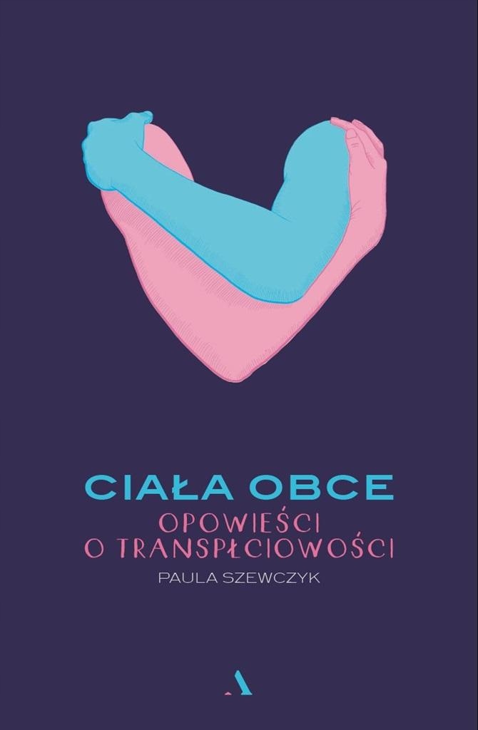 

Ciała Obce. Opowieści O Transpłciowości Paula..
