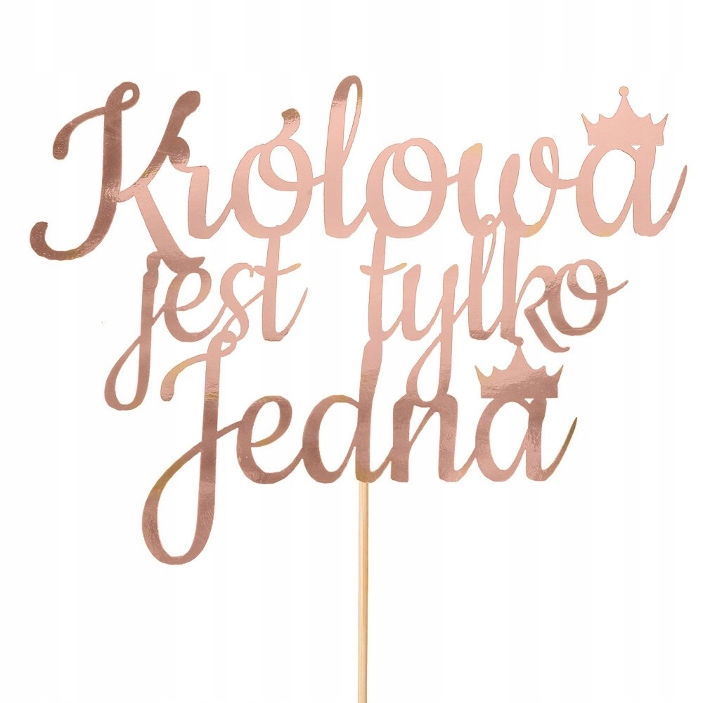 

Topper Królowa Jest Tylko Jedna Rose Gold tort