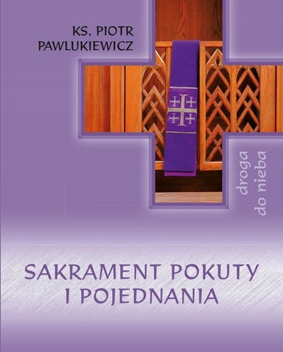 

Sakrament pokuty i pojednania Droga do nieba