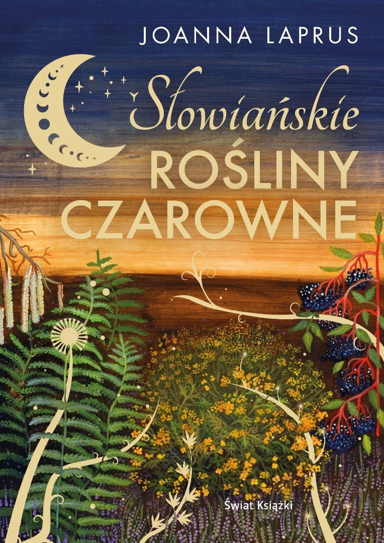 

Słowiańskie rośliny czarowne. Joanna Laprus