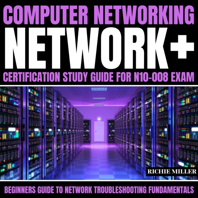 Computer Networking: Network+ Certification Study