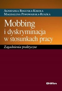 MOBBING I DYSKRYMINACJA W STOSUNKACH PRACY AGNIESZKA ROGUSKA-KIKOŁA, MAGDAL