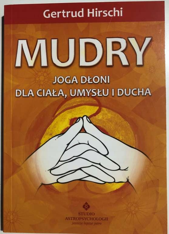 

Mudry Joga dłoni dla ciała, umysłu G Hirschi