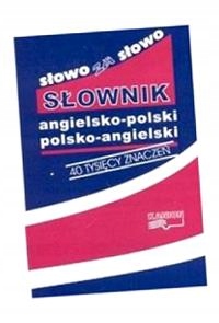SŁOWO ZA SŁOWO. SŁOWNIK ANGIELSKO-POLSKI POLSKO-ANGIELSKI.