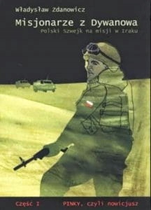 Misjonarze z Dywanowa. Polski Szwejk na misji w Iraku. cz.1