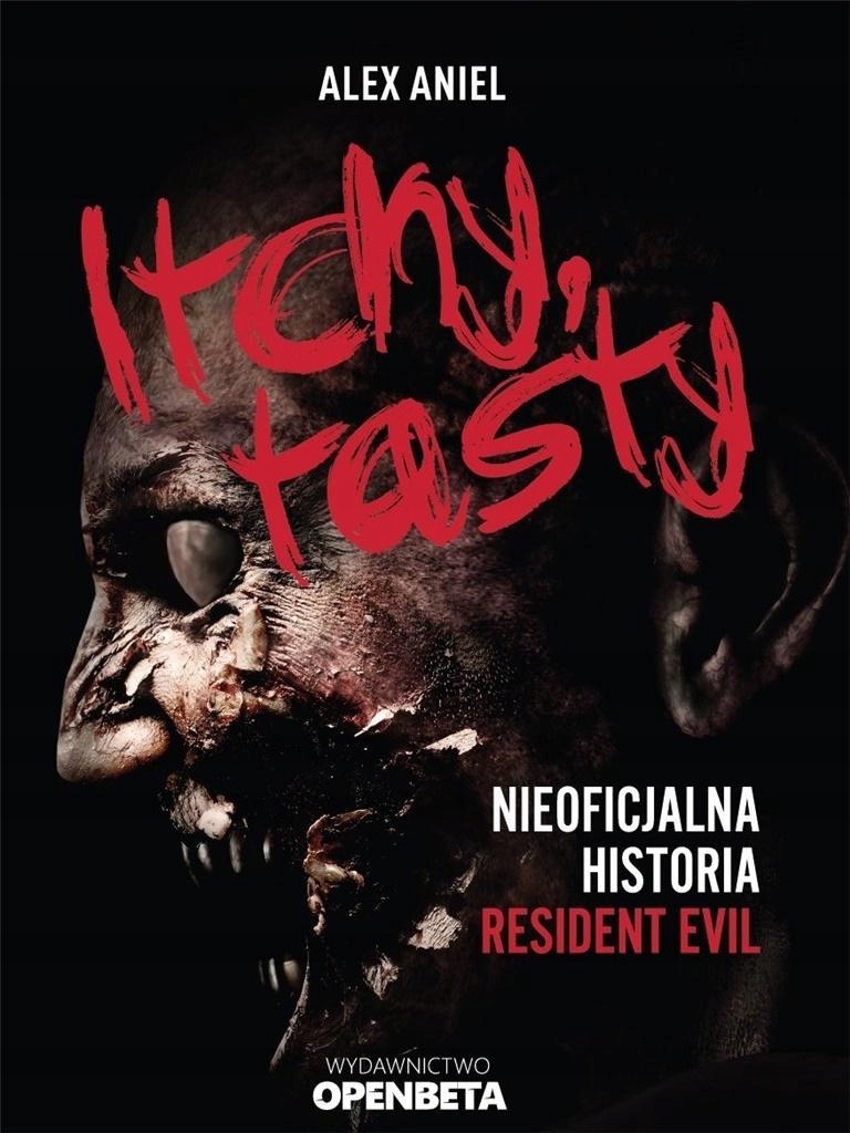 ITCHY, TASTY. NIEOFICJALNA HISTORIA RESIDENT EVIL ALEX ANIEL