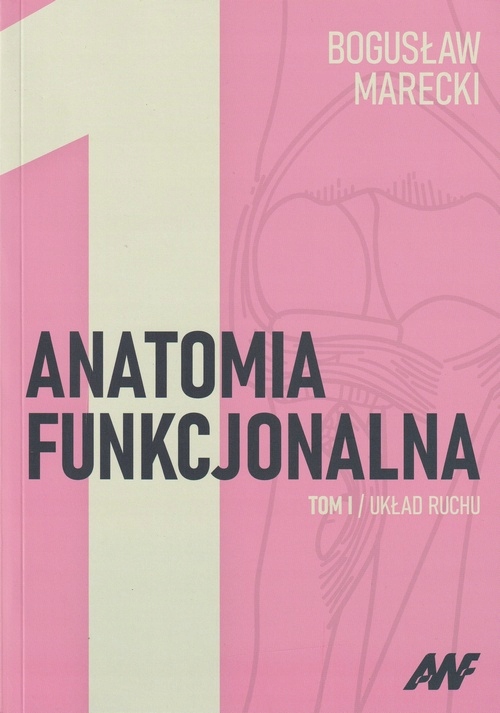 

Anatomia funkcjonalna Tom 1 Układ ruchu