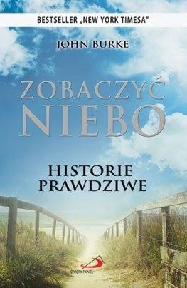 

Zobaczyć Niebo. Historie Prawdziwe, John Burke