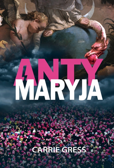 Anty-Maryja - Carrie Gress