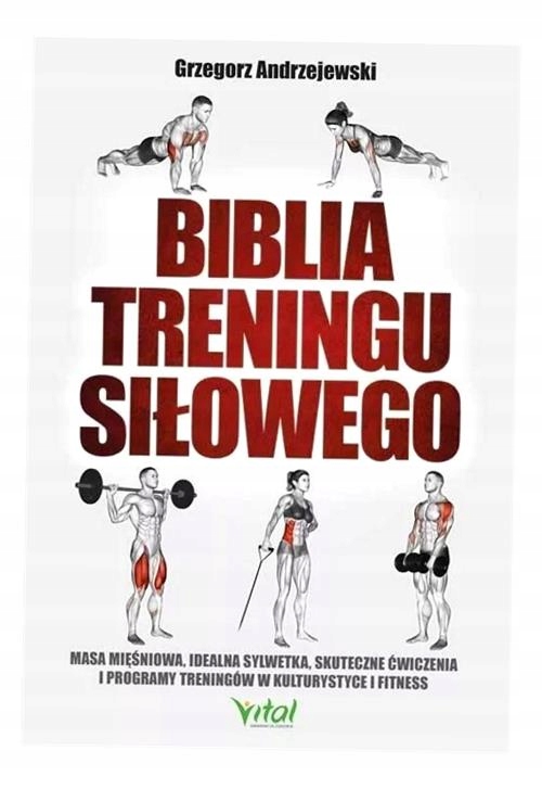 BIBLIA TRENINGU SIŁOWEGO, GRZEGORZ ANDRZEJEWSKI