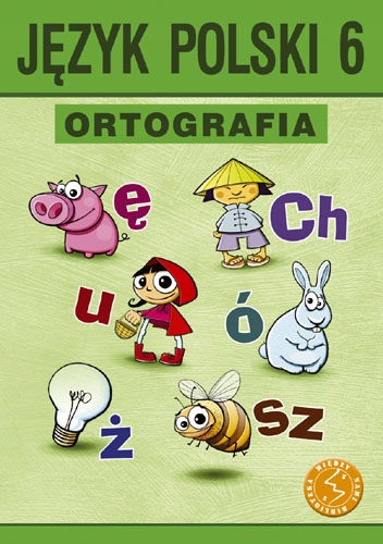 

Ortografia. Zasady i Ćwiczenia. Klasa 6