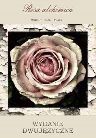 Rosa alchemica. Wydanie dwujęzyczne