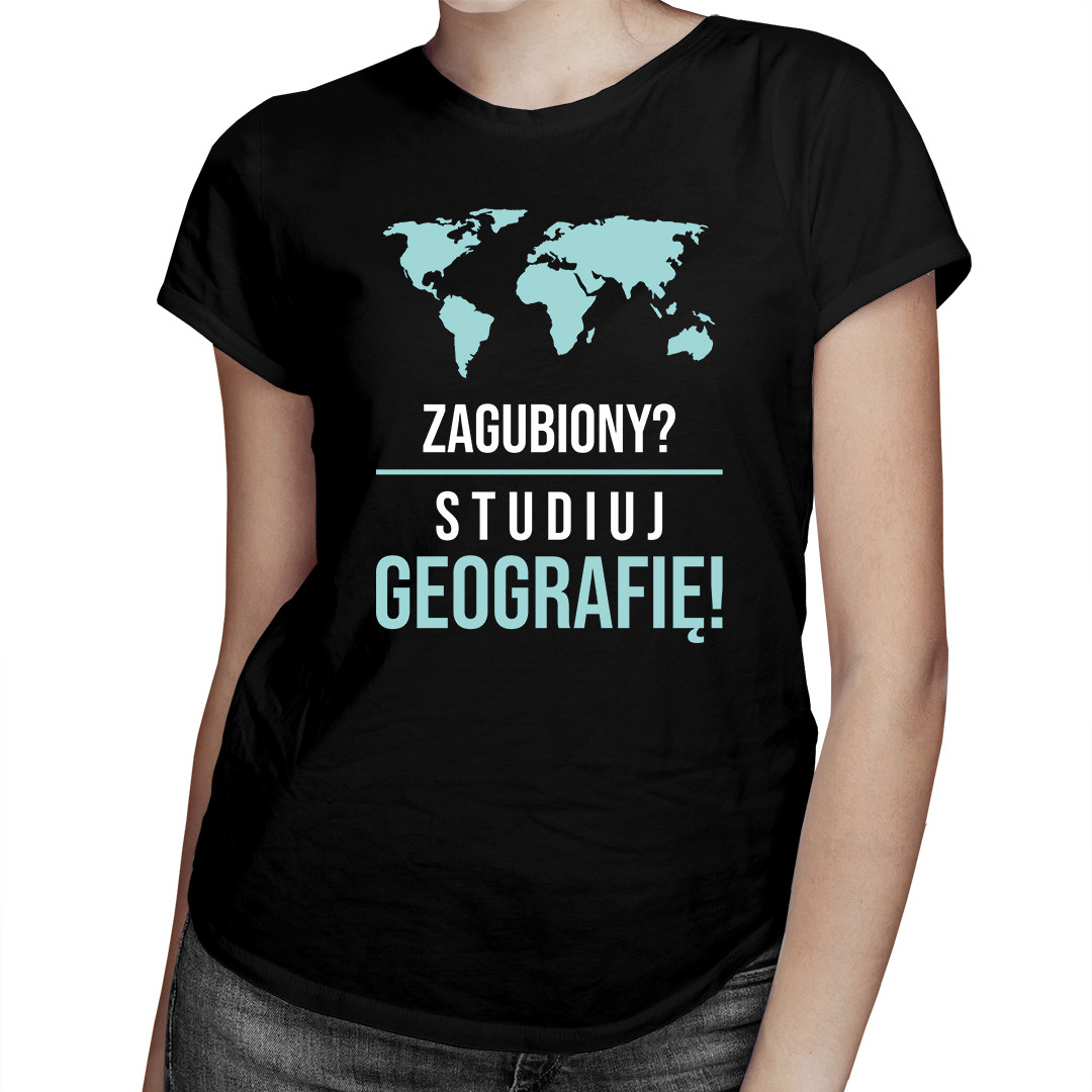 

Zagubiony Studiuj geografię! - koszulka dla niej