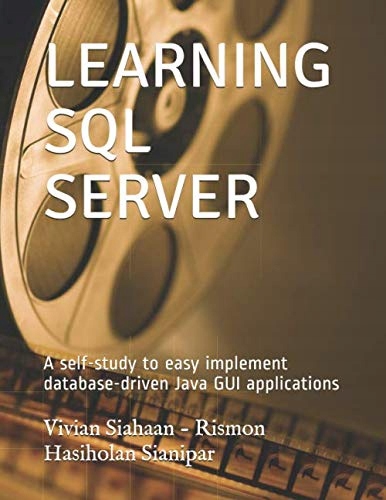 Siahaan, Vivian LEARNING SQL SERVER: A self-study to easy implement databas