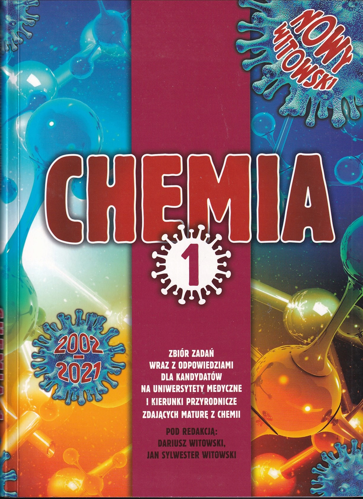 CHEMIA ZBIÓR ZADAŃ WRAZ Z ODPOWIEDZIAMI TOM 1 2002-2021 Dariusz Witowski