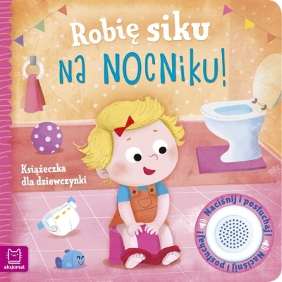 

Robię siku na nocniku. Książeczka dla dziewczyn