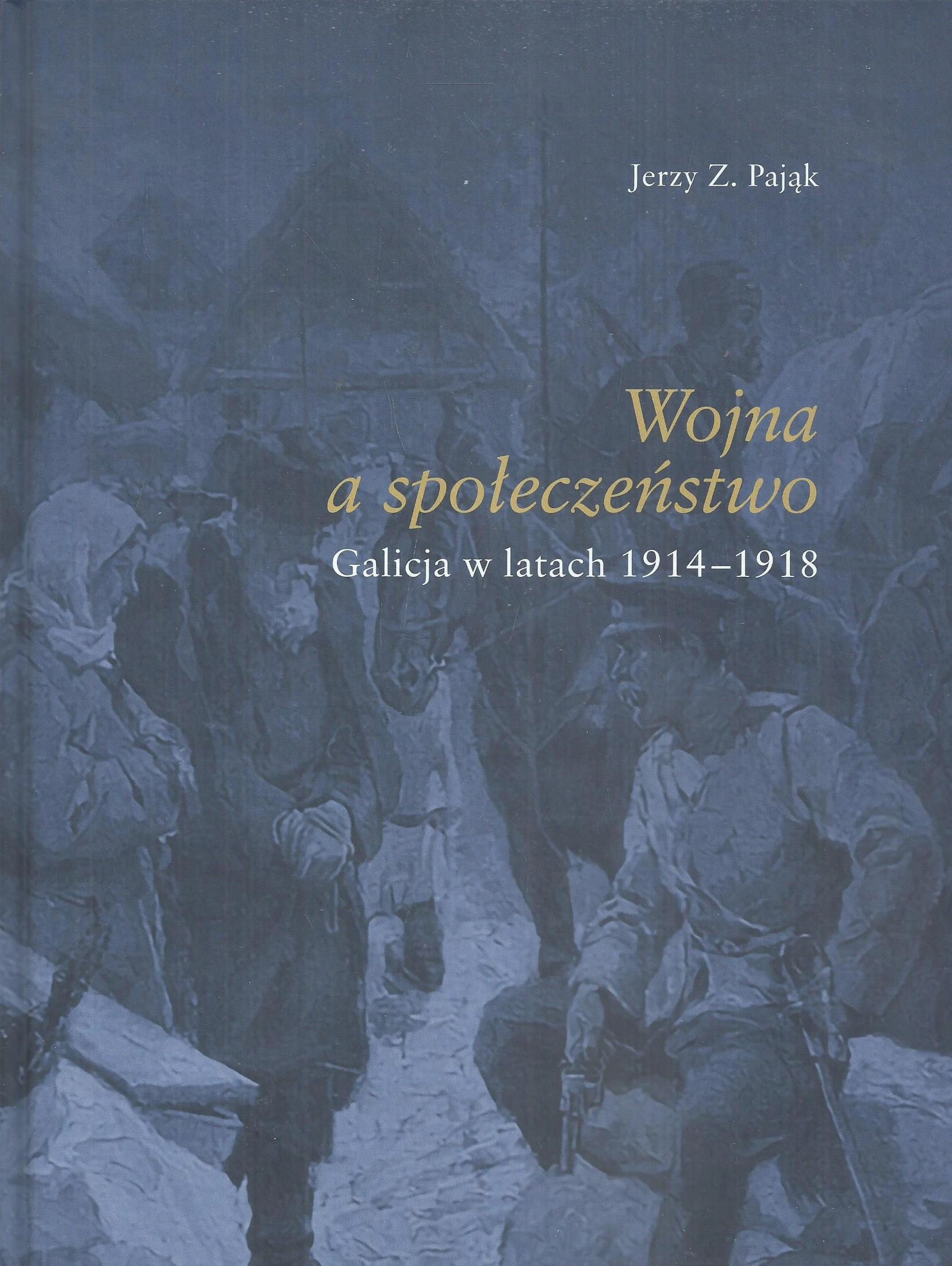 Wojna a społeczeństwo. Galicja w latach 1914-1918