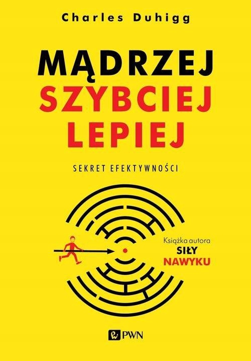 Mądrzej, Szybciej, Lepiej, Duhigg Charles