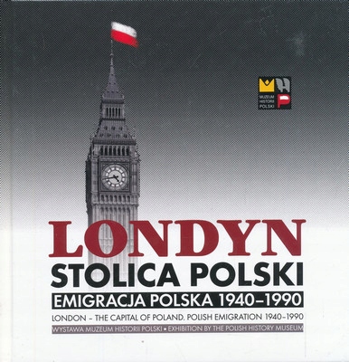 Londyn Stolica Polski Emigracja Polska 1940 1990