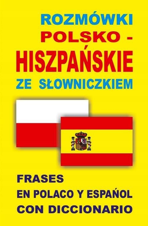 ROZMÓWKI POLSKO-HISZPAŃSKIE ZE SŁOWNICZKIEM