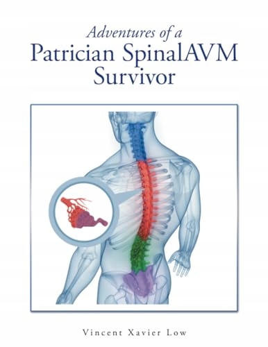 Adventures of a Patrician SpinalAVM Survivor VINCENT XAVIER LOW