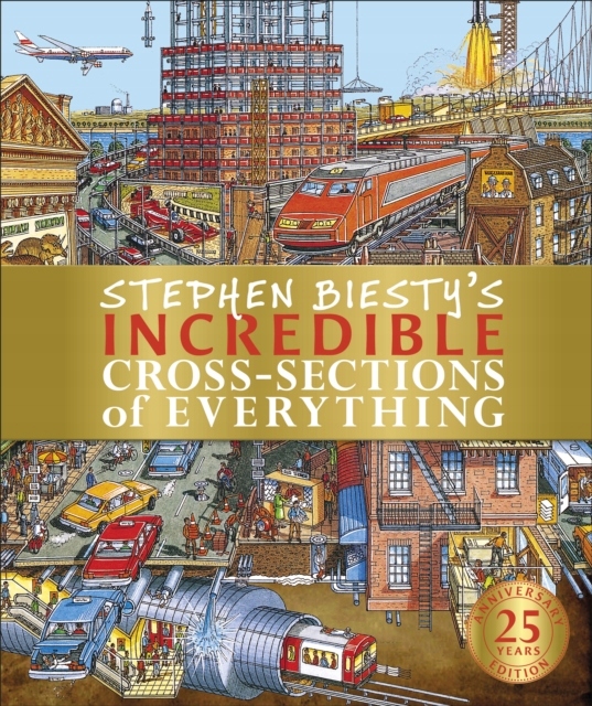 Stephen Biestys Incredible Cross-Sections of Everything RICHARD PLATT