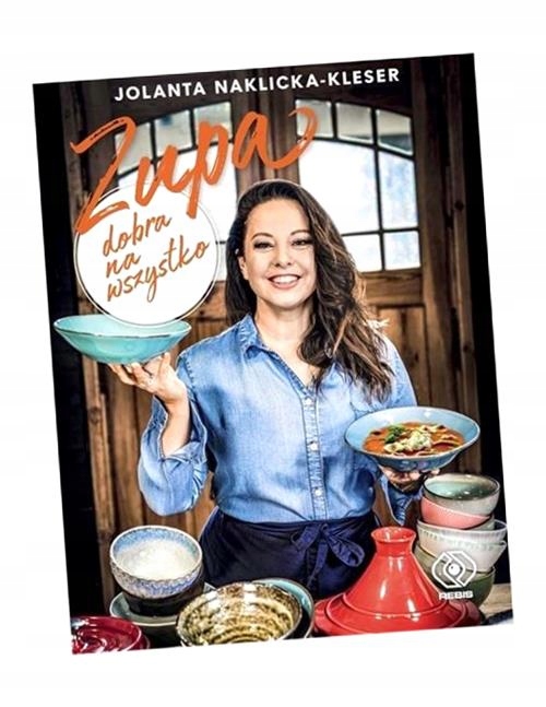 ZUPA DOBRA NA WSZYSTKO, NAKLICKA-KLESER JOLANTA